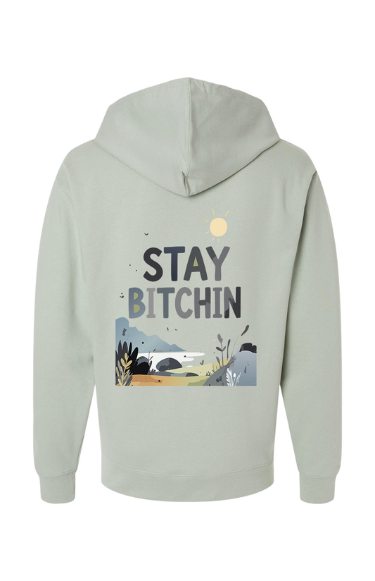 Stay Bitchin Hoodie